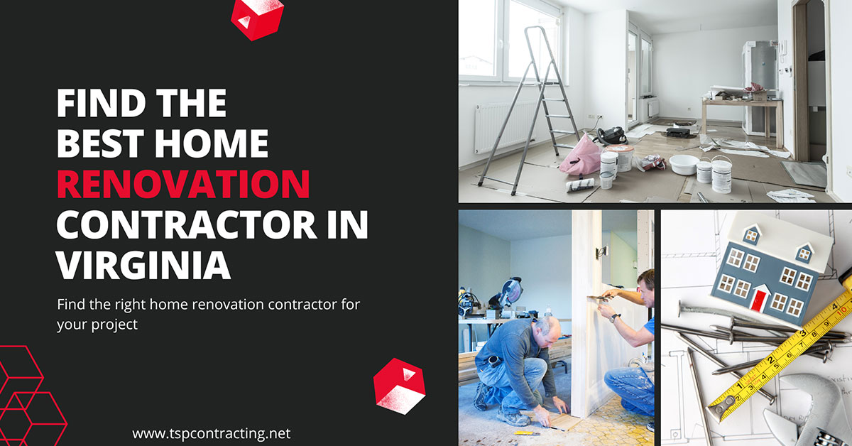 5 Tips For Finding The Best Home Renovation Contractor in Virginia